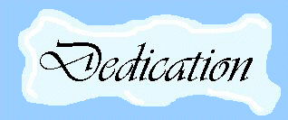 Everything here I represent or have dedicated my site to! Title: Dedication